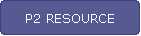 P2 RESOURCE